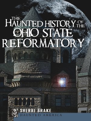 cover image of The Haunted History of the Ohio State Reformatory